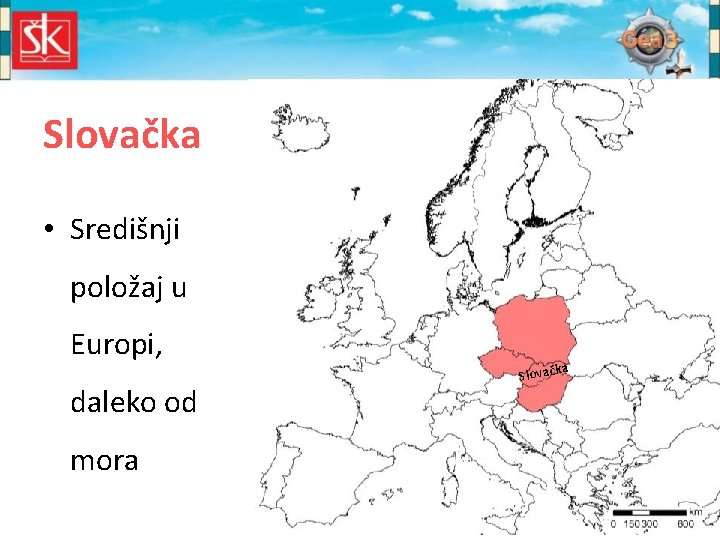 Slovačka • Središnji položaj u Europi, daleko od mora a Slovačk 