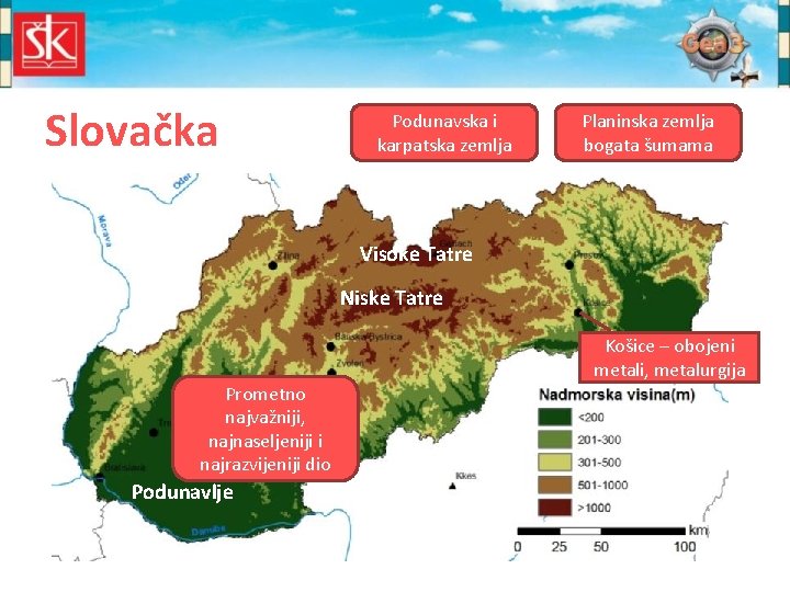 Slovačka Podunavska i karpatska zemlja Planinska zemlja bogata šumama Visoke Tatre Niske Tatre Prometno