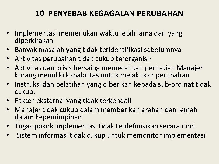 10 PENYEBAB KEGAGALAN PERUBAHAN • Implementasi memerlukan waktu lebih lama dari yang diperkirakan •