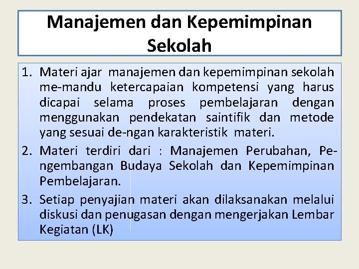 Manajemen dan Kepemimpinan Sekolah 1. Materi ajar manajemen dan kepemimpinan sekolah me-mandu ketercapaian kompetensi