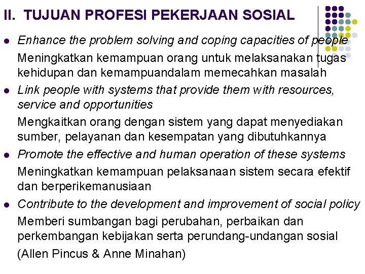 II. TUJUAN PROFESI PEKERJAAN SOSIAL l l Enhance the problem solving and coping capacities