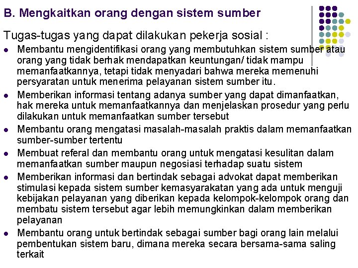 B. Mengkaitkan orang dengan sistem sumber Tugas-tugas yang dapat dilakukan pekerja sosial : l