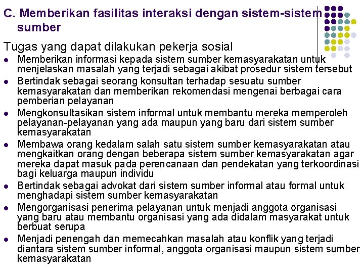 C. Memberikan fasilitas interaksi dengan sistem-sistem sumber Tugas yang dapat dilakukan pekerja sosial l