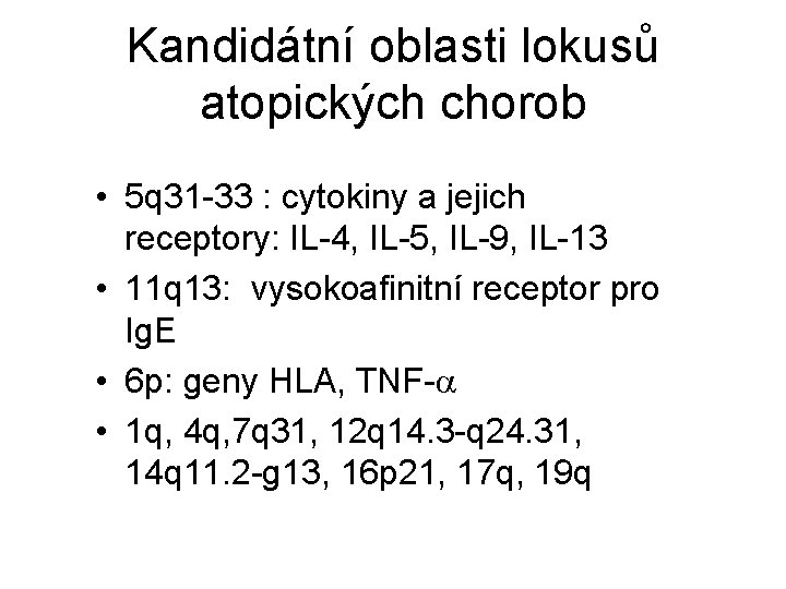 Kandidátní oblasti lokusů atopických chorob • 5 q 31 -33 : cytokiny a jejich