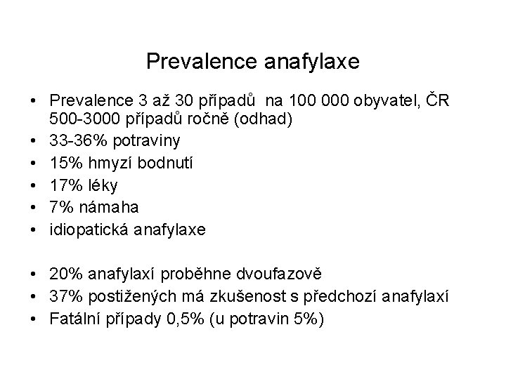 Prevalence anafylaxe • Prevalence 3 až 30 případů na 100 000 obyvatel, ČR 500