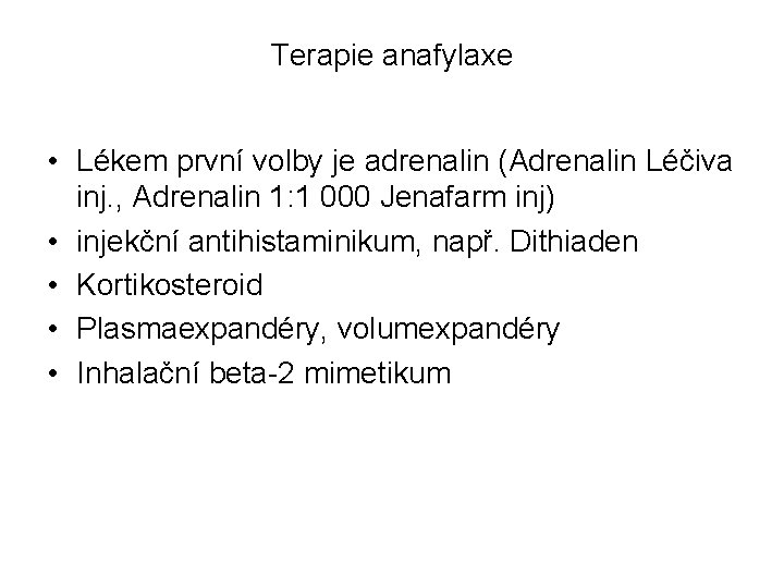 Terapie anafylaxe • Lékem první volby je adrenalin (Adrenalin Léčiva inj. , Adrenalin 1: