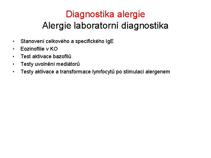 Diagnostika alergie Alergie laboratorní diagnostika • • • Stanovení celkového a specifického Ig. E