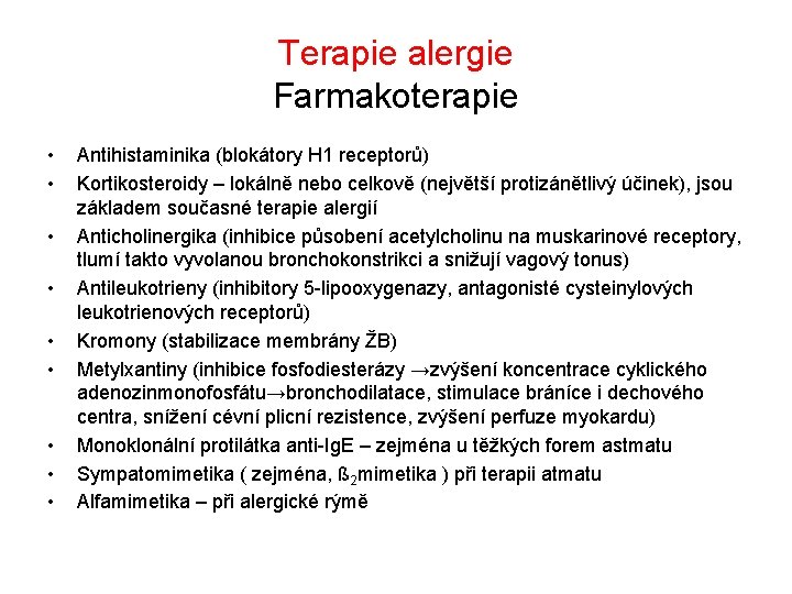 Terapie alergie Farmakoterapie • • • Antihistaminika (blokátory H 1 receptorů) Kortikosteroidy – lokálně