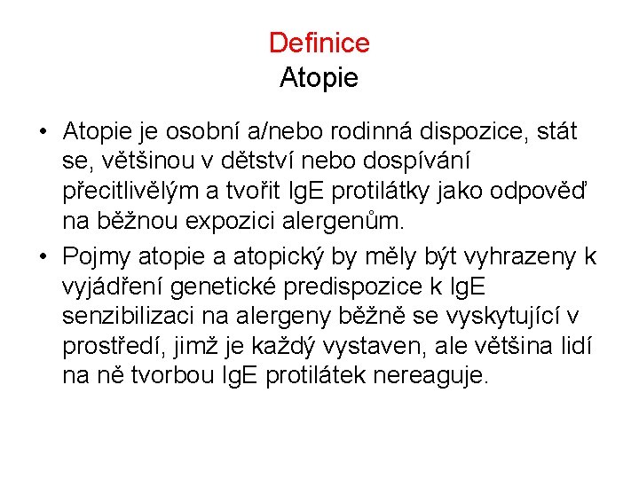 Definice Atopie • Atopie je osobní a/nebo rodinná dispozice, stát se, většinou v dětství