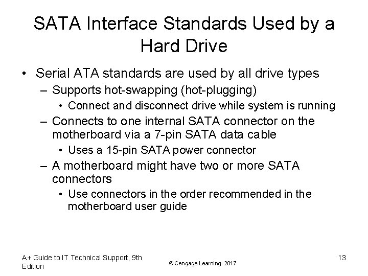 SATA Interface Standards Used by a Hard Drive • Serial ATA standards are used