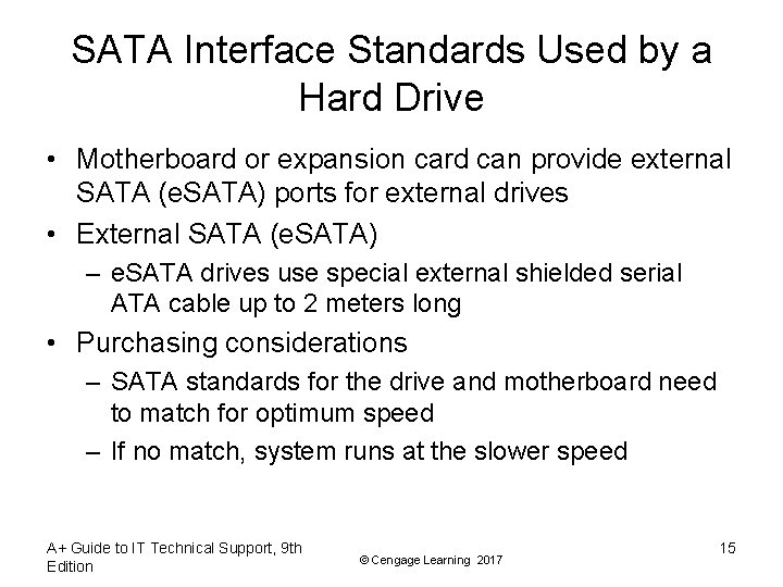 SATA Interface Standards Used by a Hard Drive • Motherboard or expansion card can