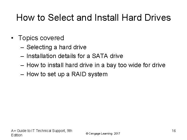 How to Select and Install Hard Drives • Topics covered – – Selecting a
