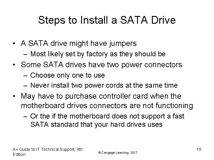 Steps to Install a SATA Drive • A SATA drive might have jumpers –
