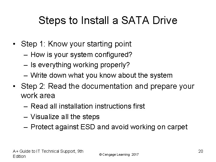 Steps to Install a SATA Drive • Step 1: Know your starting point –