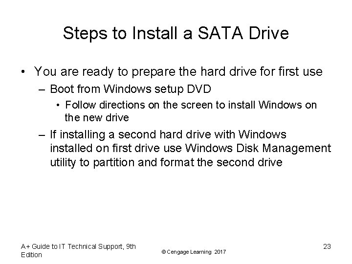 Steps to Install a SATA Drive • You are ready to prepare the hard