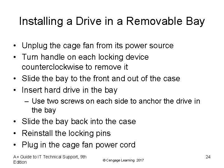 Installing a Drive in a Removable Bay • Unplug the cage fan from its