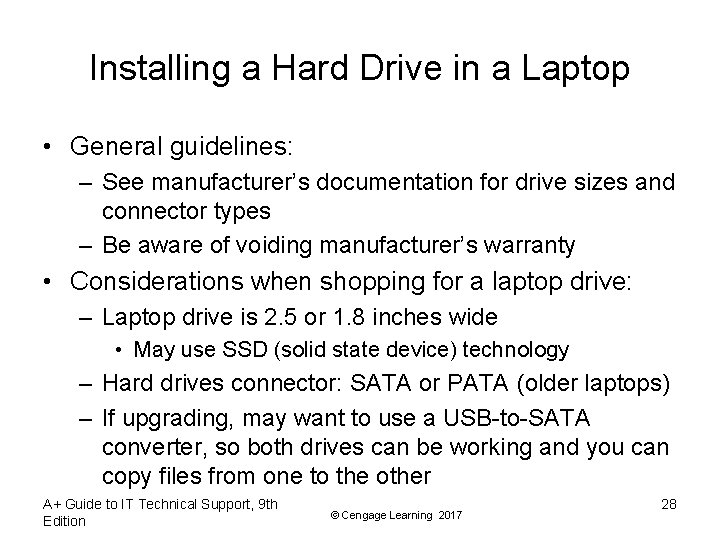 Installing a Hard Drive in a Laptop • General guidelines: – See manufacturer’s documentation