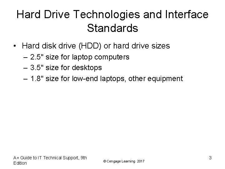 Hard Drive Technologies and Interface Standards • Hard disk drive (HDD) or hard drive
