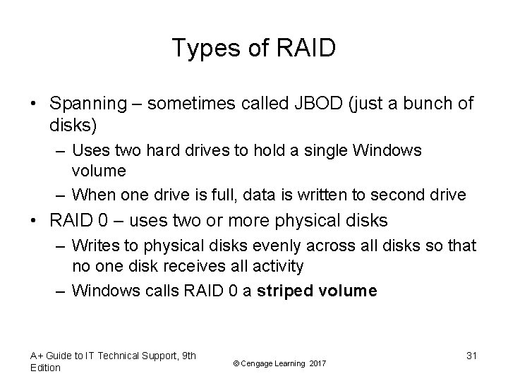 Types of RAID • Spanning – sometimes called JBOD (just a bunch of disks)
