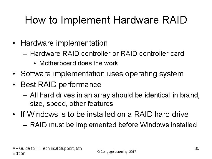 How to Implement Hardware RAID • Hardware implementation – Hardware RAID controller or RAID