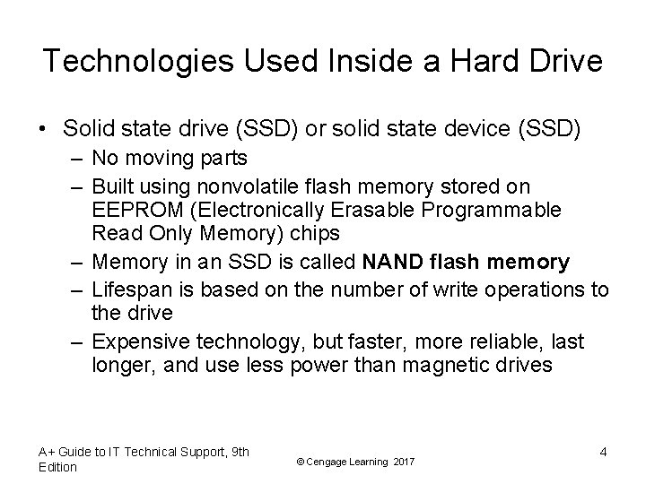 Technologies Used Inside a Hard Drive • Solid state drive (SSD) or solid state