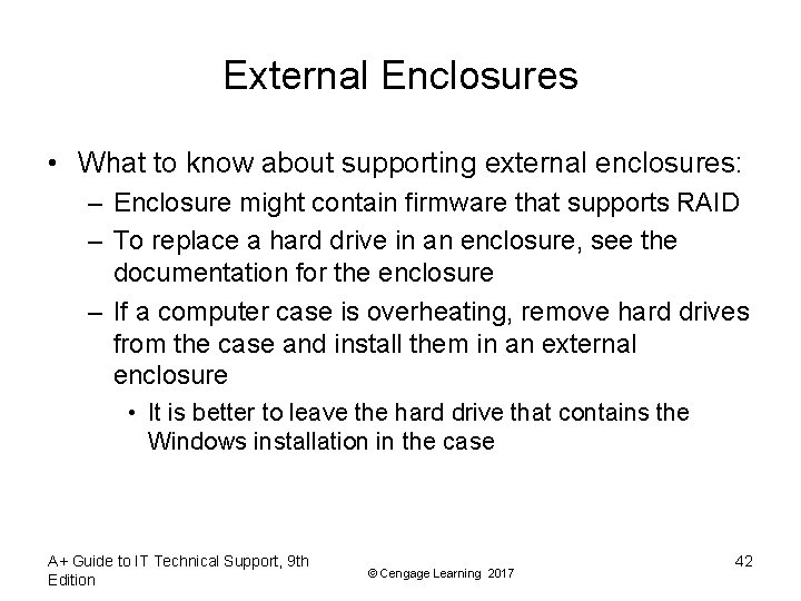 External Enclosures • What to know about supporting external enclosures: – Enclosure might contain