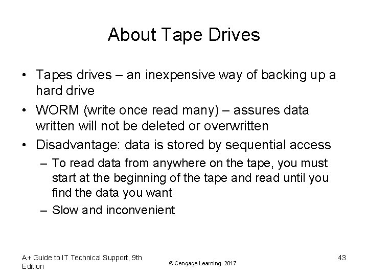About Tape Drives • Tapes drives – an inexpensive way of backing up a