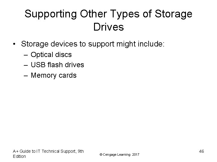 Supporting Other Types of Storage Drives • Storage devices to support might include: –