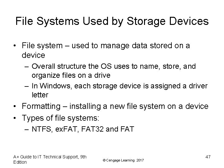 File Systems Used by Storage Devices • File system – used to manage data