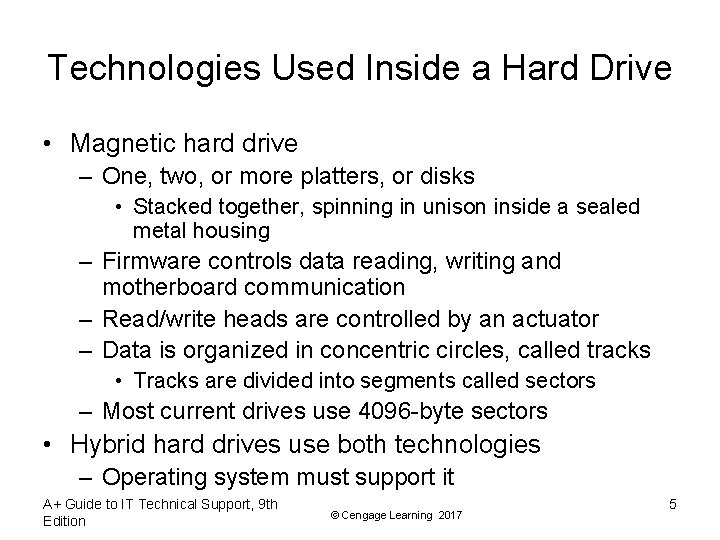 Technologies Used Inside a Hard Drive • Magnetic hard drive – One, two, or