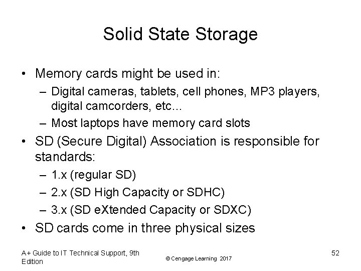 Solid State Storage • Memory cards might be used in: – Digital cameras, tablets,
