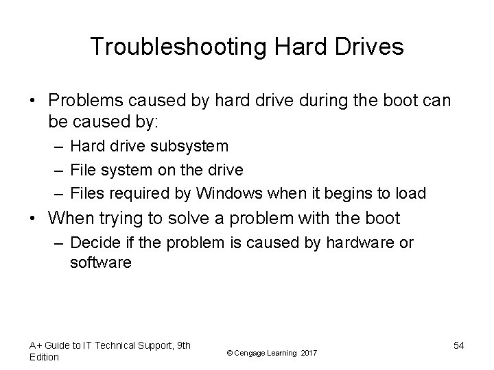 Troubleshooting Hard Drives • Problems caused by hard drive during the boot can be