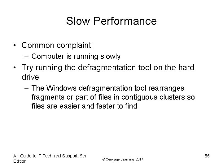 Slow Performance • Common complaint: – Computer is running slowly • Try running the