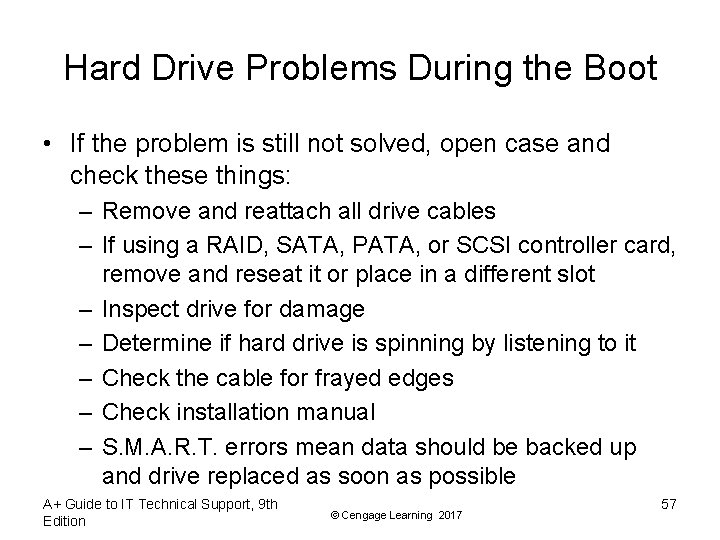 Hard Drive Problems During the Boot • If the problem is still not solved,