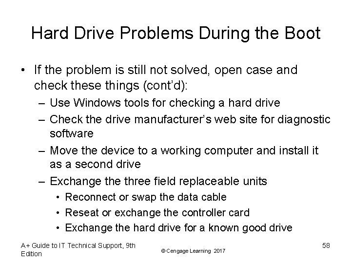 Hard Drive Problems During the Boot • If the problem is still not solved,