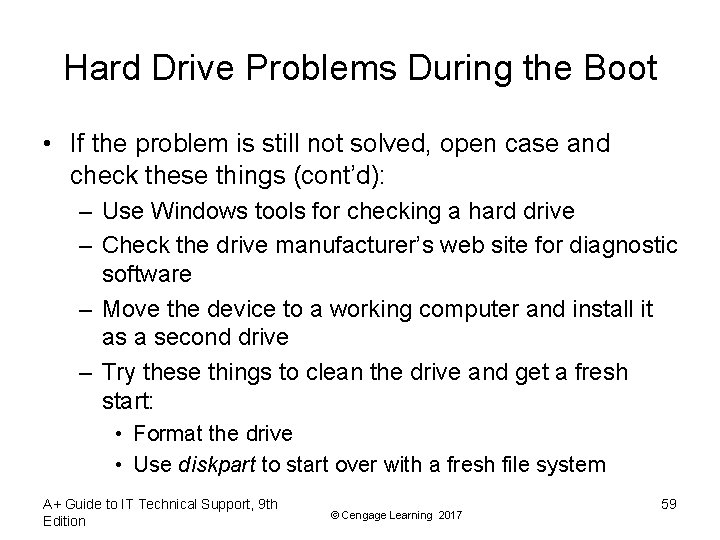 Hard Drive Problems During the Boot • If the problem is still not solved,