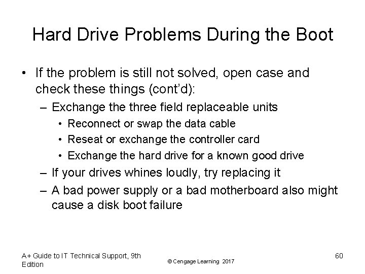 Hard Drive Problems During the Boot • If the problem is still not solved,