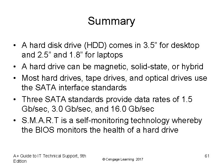 Summary • A hard disk drive (HDD) comes in 3. 5” for desktop and