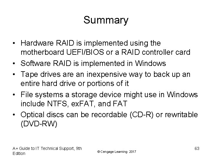 Summary • Hardware RAID is implemented using the motherboard UEFI/BIOS or a RAID controller