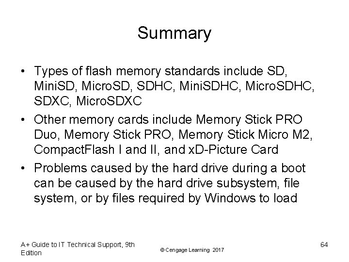 Summary • Types of flash memory standards include SD, Mini. SD, Micro. SD, SDHC,