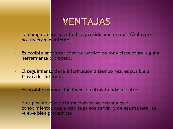  • La computadora se actualiza periódicamente más fácil que si no tuviéramos internet.