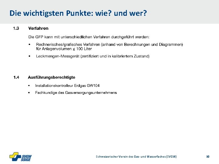 Die wichtigsten Punkte: wie? und wer? Schweizerischer Verein des Gas- und Wasserfaches (SVGW) 10