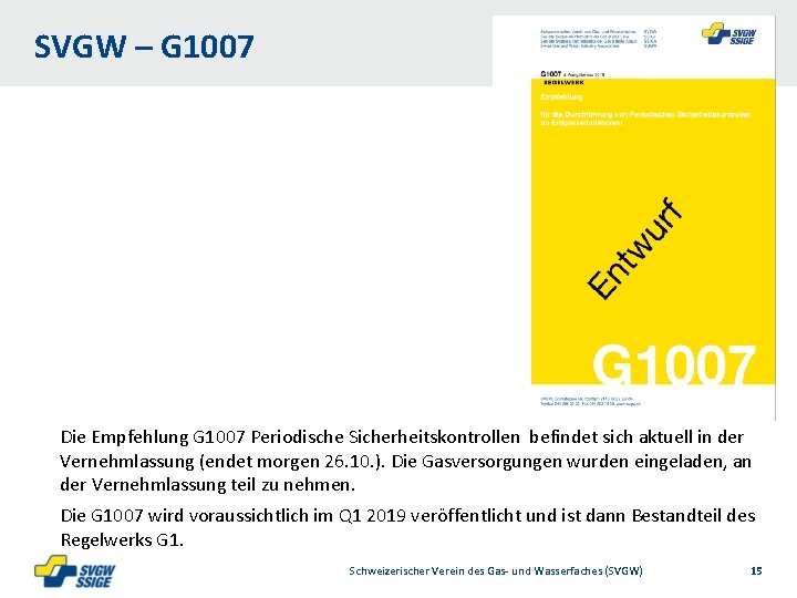 SVGW – G 1007 Die Empfehlung G 1007 Periodische Sicherheitskontrollen befindet sich aktuell in