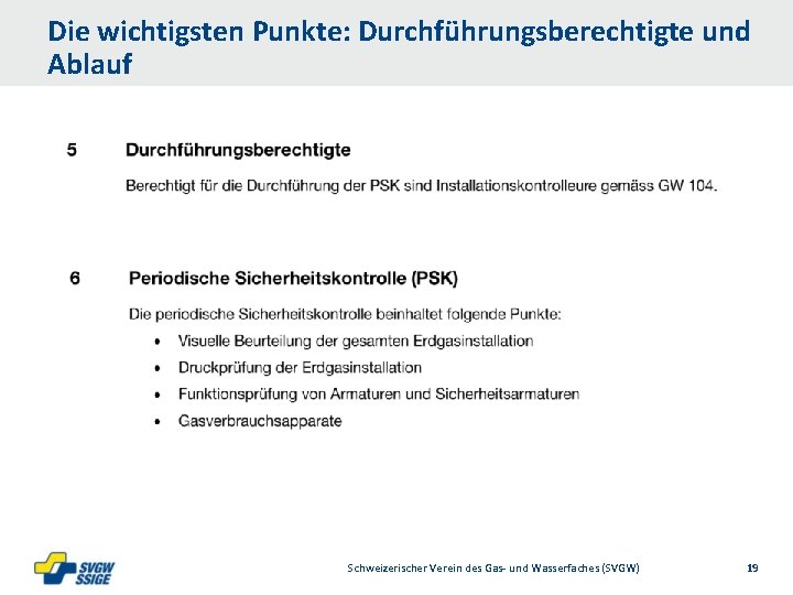 Die wichtigsten Punkte: Durchführungsberechtigte und Ablauf Schweizerischer Verein des Gas- und Wasserfaches (SVGW) 19