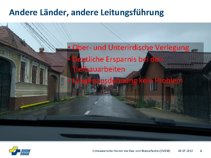 Andere Länder, andere Leitungsführung • Ober- und Unterirdische Verlegung • Deutliche Ersparnis bei den