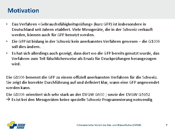 Motivation • Das Verfahren «Gebrauchsfähigkeitsprüfung» (kurz GFP) ist insbesondere in Deutschland seit Jahren etabliert.