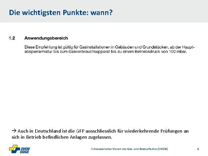 Die wichtigsten Punkte: wann? Auch in Deutschland ist die GFP ausschliesslich für wiederkehrende Prüfungen