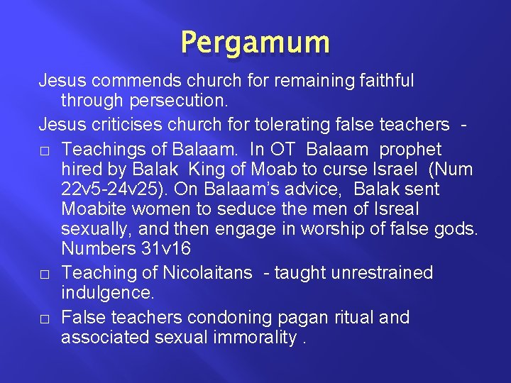 Pergamum Jesus commends church for remaining faithful through persecution. Jesus criticises church for tolerating