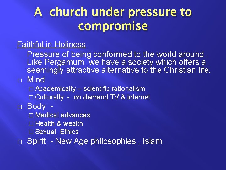 A church under pressure to compromise Faithful in Holiness Pressure of being conformed to
