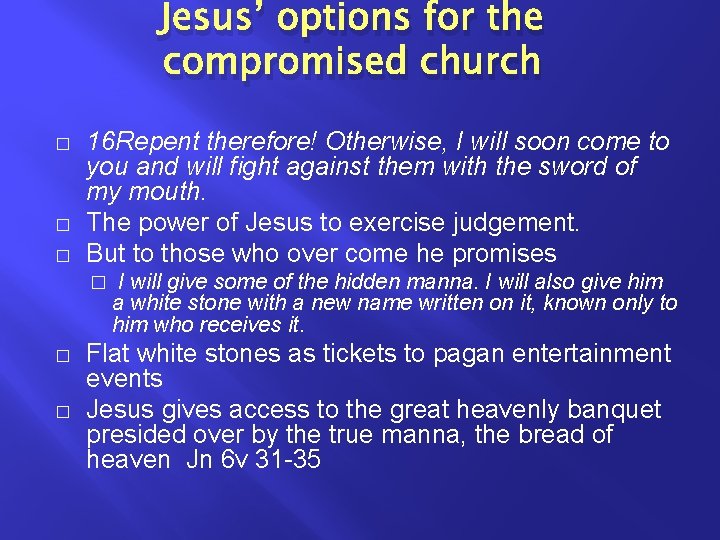 Jesus’ options for the compromised church � � � 16 Repent therefore! Otherwise, I